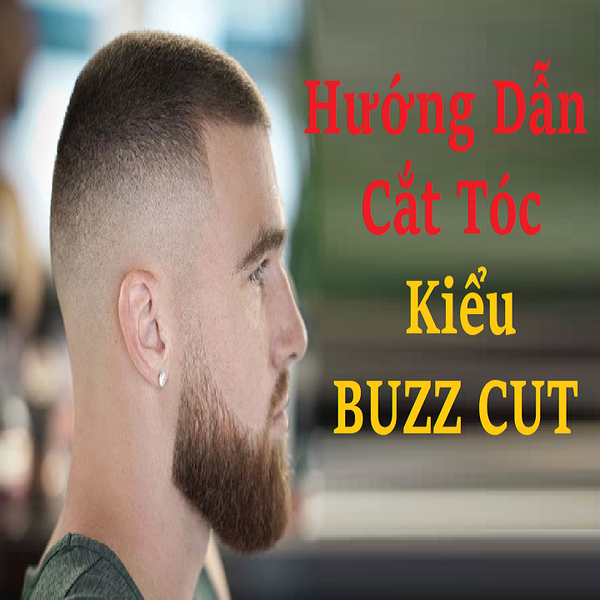 Hướng Dẫn Cắt Tóc  Kiểu BUZZ CUT