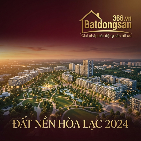 Hòa Lạc Không Chỉ Là Công Nghệ: Những Nhóm Bất Động Sản Ven Đô Hưởng Lợi Thực Tế