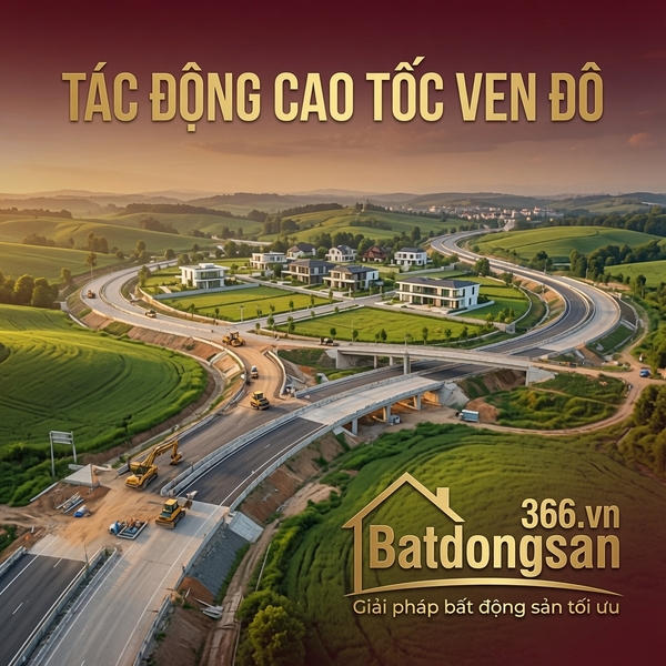 Tác Động Của Cao Tốc Đến Giá Bất Động Sản Ven Đô Hà Nội: Cơ Hội Thực Tế Hay Sóng Kỳ Vọng?