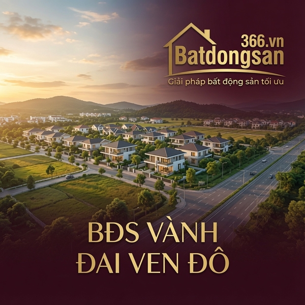 Bất Động Sản Ven Đô Gần Đường Vành Đai: Kỳ Vọng Thế Nào Để Tránh Bẫy Sóng Hạ Tầng?