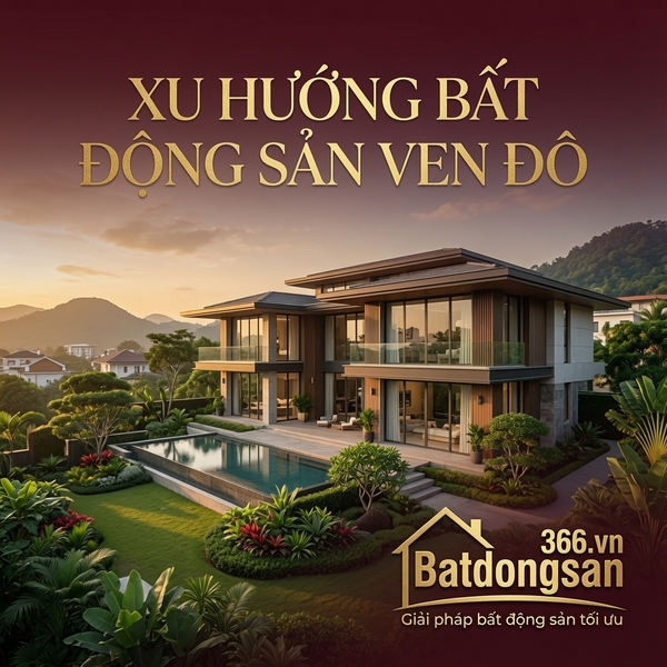 Bất Động Sản Ven Đô Và Xu Hướng Dịch Chuyển Khỏi Nội Đô: Cơ Hội Hay Thách Thức?