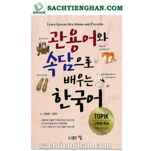 [Bản Màu Cao Cấp] Luyện Topik qua Thành Ngữ và Tục Ngữ Tiếng Hàn - 관용어와 속담으로 배우는 한국어