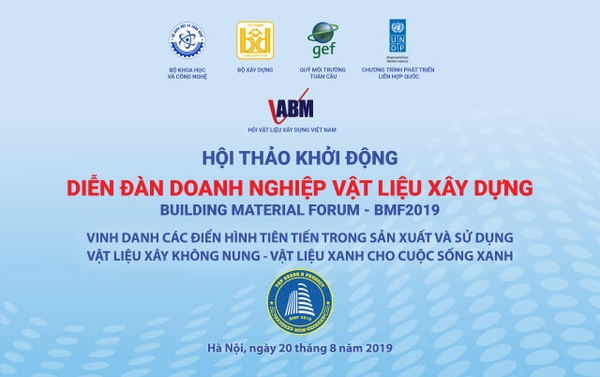 HỘI THẢO KHỞI ĐỘNG: DIỄN ĐÀN DOANH NGHIỆP VẬT LIỆU XÂY DỰNG - BMF2019
