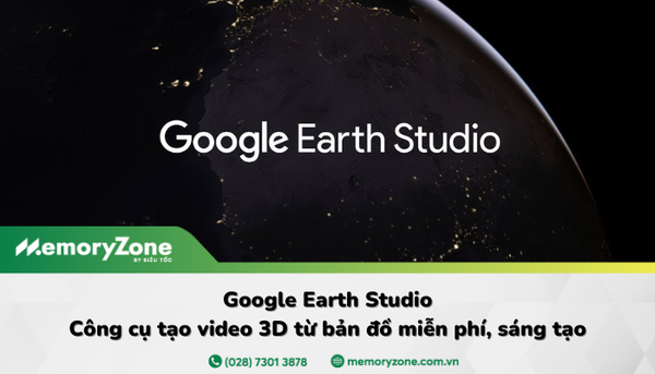 Google Earth Studio: Công cụ tạo video 3D từ bản đồ miễn phí, sáng tạo