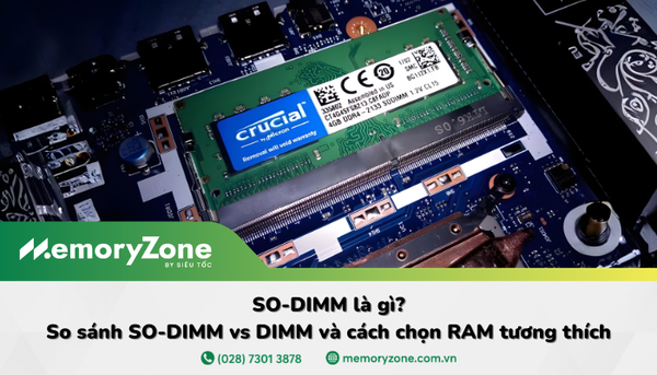 SO-DIMM là gì? So sánh SO-DIMM vs DIMM và cách chọn RAM tương thích