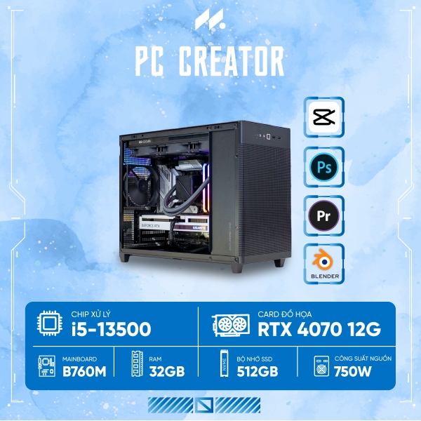 PC CREATOR i5-4070 (i5-13500, RTX 4070 OC 12G, Ram 32GB, SSD 512GB, 750W)