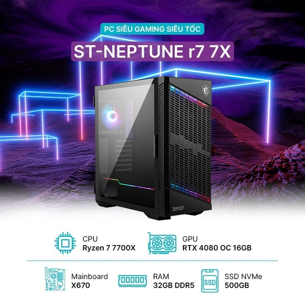 PC ST-NEPTUNE R7 7X (Ryzen 7 7700X, RTX 4080 OC 16GB, Ram 32GB DDR5, SSD 500GB, 850W)