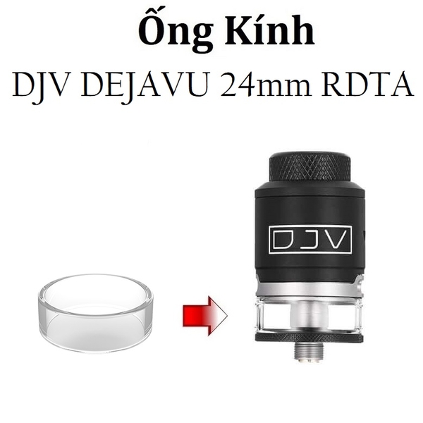 Ống Kính Thủy Tinh Cho Buồng Đốt DJV DEJAVU 24mm RDTA