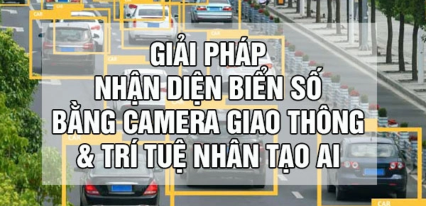 Giải pháp nhận diện biển số bằng camera giao thông & trí tuệ nhân tạo AI