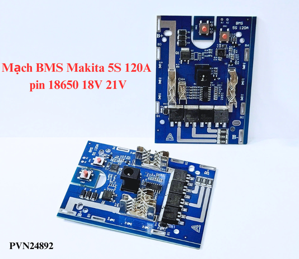 Mạch BMS Makita 5S pin 18650 120A 18V 21V dòng sạc 4 - 6A báo led 2 bên sử dụng IC chuyên dụng G5-E6