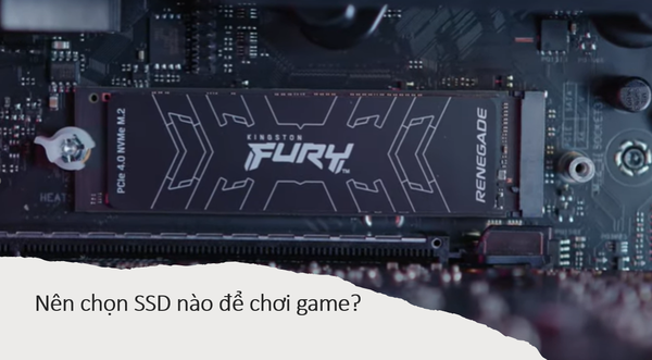 Nên chọn SSD nào để chơi game?