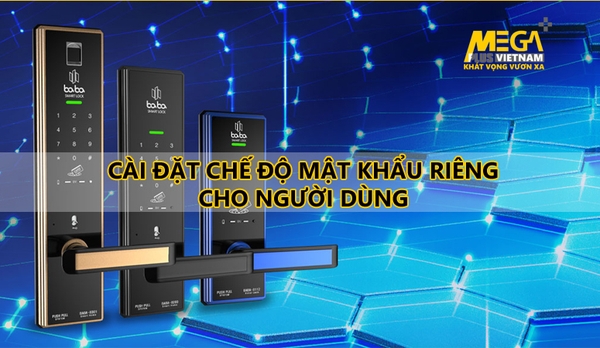 Hướng dẫn bật chế độ cài đặt mật khẩu riêng cho người dùng Khóa cửa Babalock
