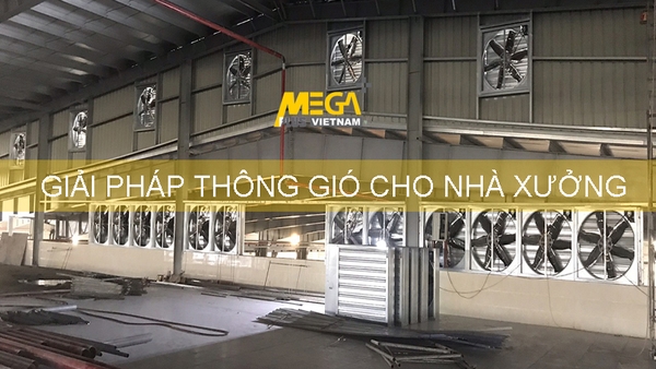 Những phương pháp thi công lắp đặt hệ thống thông gió cho nhà xưởng phổ biến hiện nay