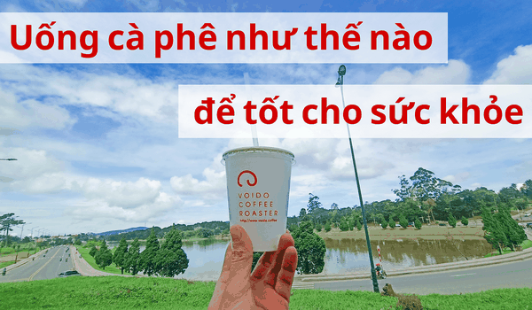 Bật mí cách uống cà phê tốt cho sức khỏe