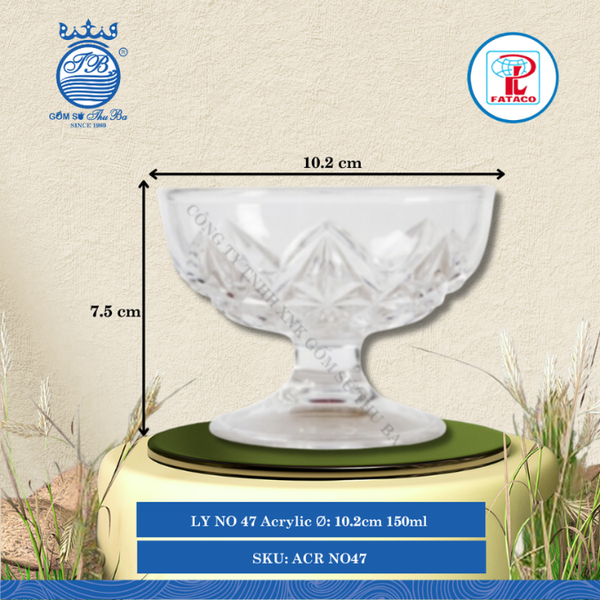 LY NO 47 Acrylic Trắng Ø: 10.2cm 150ml Cao: 7.5cm Fataco Nhựa ACR NO47