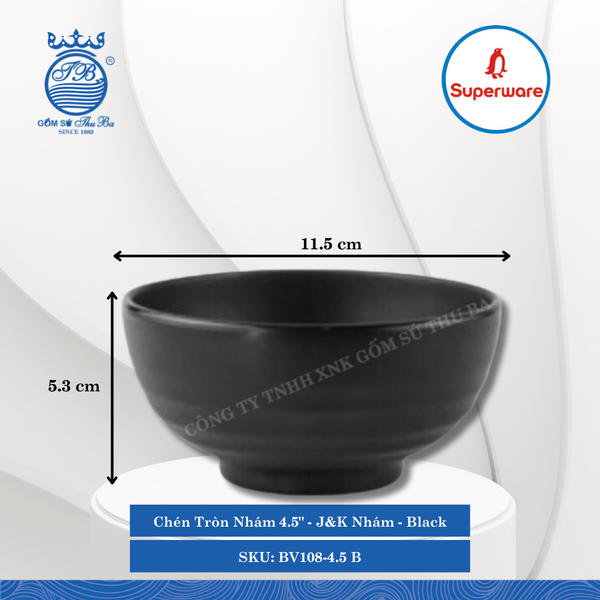 Chén Tròn Nhám 4.5" J&K Nhám Black (Đen) Ø: 11.5cm 320ml Cao: 5.3cm Superware Nhựa BV108-4.5 B