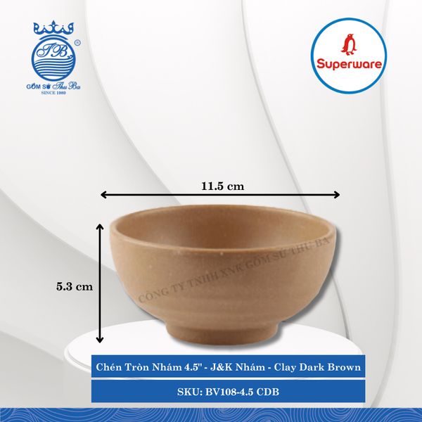 Chén Tròn Nhám 4.5" J&K Nhám Clay Dark Brown (Nâu Đất Đậm) Ø: 11.5cm 320ml Cao: 5.3cm Superware Nhựa BV108-4.5 CDB