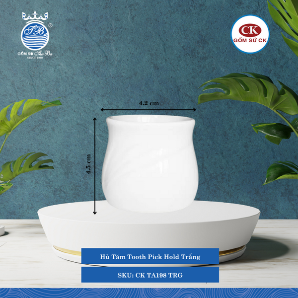 Hủ Tăm Trắng 000F Ø: 4.2cm Cao: 4.5cm CK Sứ CK TA198 TRG