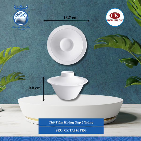 Thố Tiềm Không Nắp 5 Trắng TRG Ø: 13.7cm 280ml Cao: 9.2cm CK Sứ CK TA284 TRG