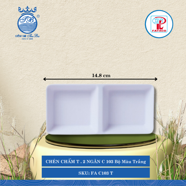 CHÉN CHẤM T . 2 NGĂN C 103 Fataco Bộ Màu Trắng Dài: 14.8cm Rộng: 7.4cm Cao: 2cm Nhựa FA C103 T