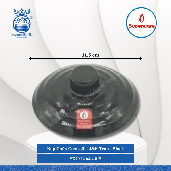 Nắp Chén Cơm 4.5" J&K Trơn Black (Đen) Ø: 11.5cm Superware Nhựa L103-4.5 B
