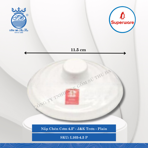 Nắp Chén Cơm 4.5" J&K Trơn Plain (Trắng Trơn) Ø: 11.5cm Superware Nhựa L103-4.5 P