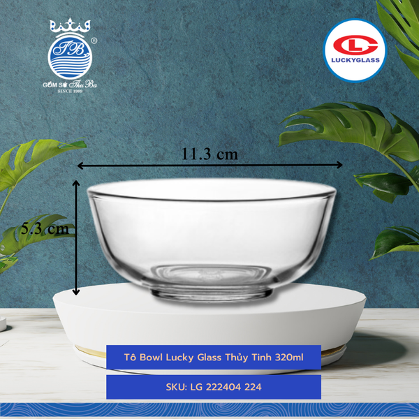Chén Trơn DINERA Ø: 11.3cm 320ml Cao: 5.3cm 72 Cái/Thùng 6 Cái/Hộp 16Gr. Lucky Glass Thủy Tinh TL Bowl LG 222404 224