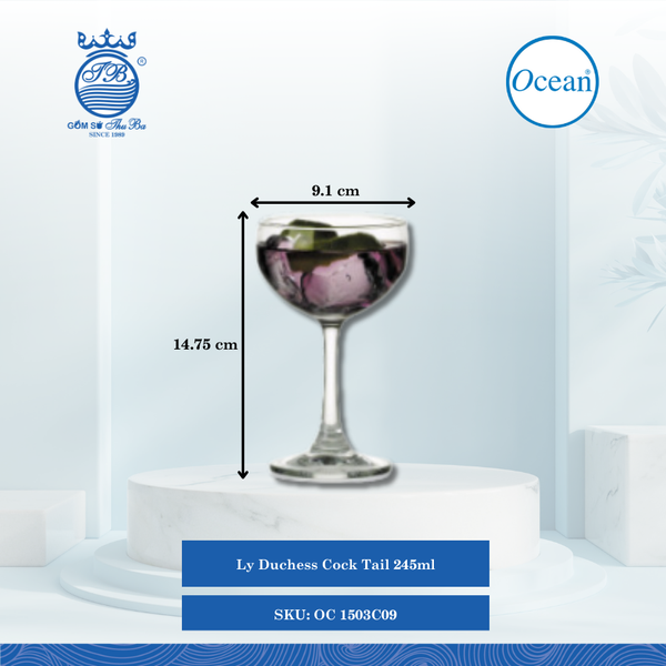 Ly Duchess Cock Tail 245ml Ø: 9.1cm Ø:Đáy: 7.3cm Ø:M 8.8cm 245ml Cao: 14.75cm 48 Cái/Thùng 6 Cái/Hộp Ocean Thủy Tinh OC 1503C09