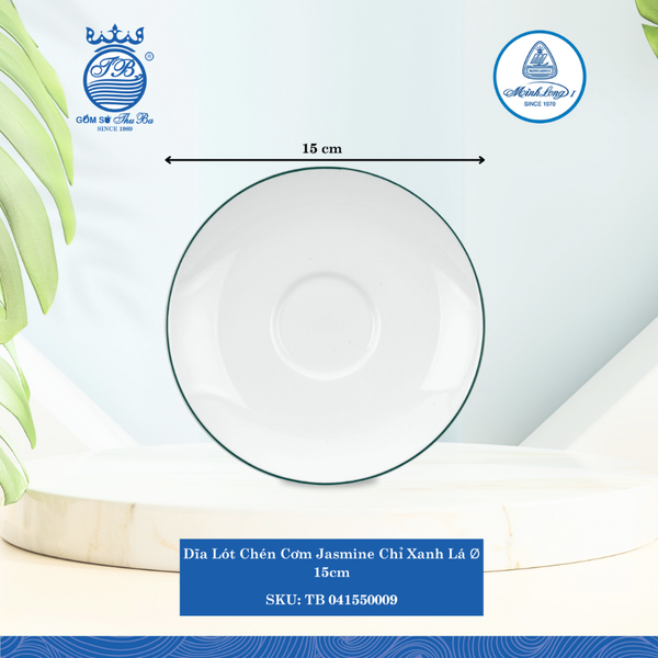 Dĩa Lót Chén Jasmine Chỉ Xanh Lá Ø: 15cm Cao: 2cm ML I Sứ Soup Saucer TB 041550009