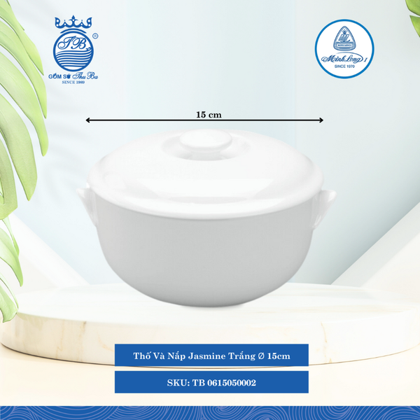 Thố Có Nắp Jasmine Trắng (Nhiều Size) ML I Sứ