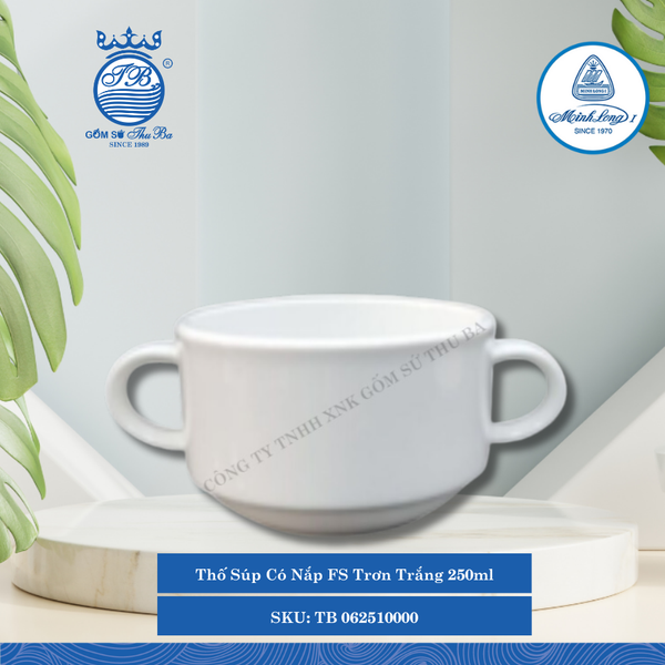 Thố Súp Có Nắp FS Trơn Trắng 250ml ML I Sứ TB 062510000