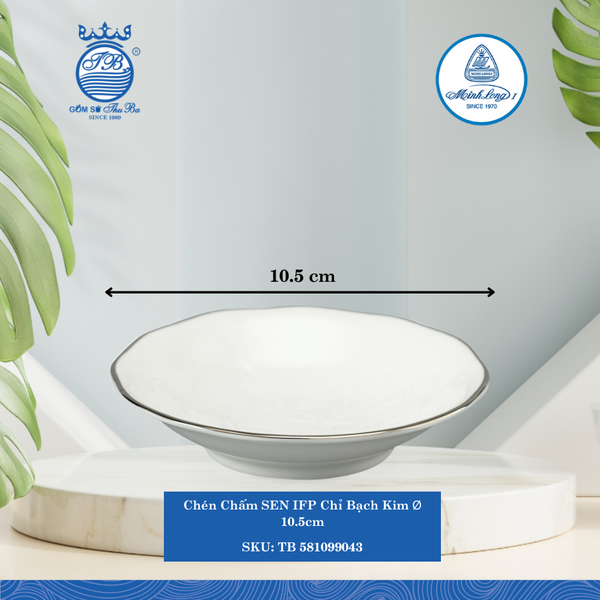 Chén Chấm Sen Chỉ Bạch Kim Ø: 10.5cm Cao: 2,50cm ML I Sứ Sauce Dish TB 581099043