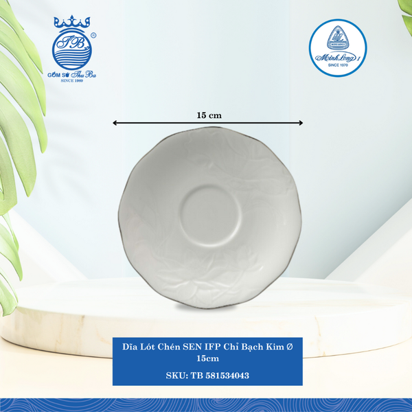 Dĩa Lót Chén Sen Chỉ Bạch Kim Ø: 15cm Cao: 2cm ML I Sứ Soup Saucer TB 581534043