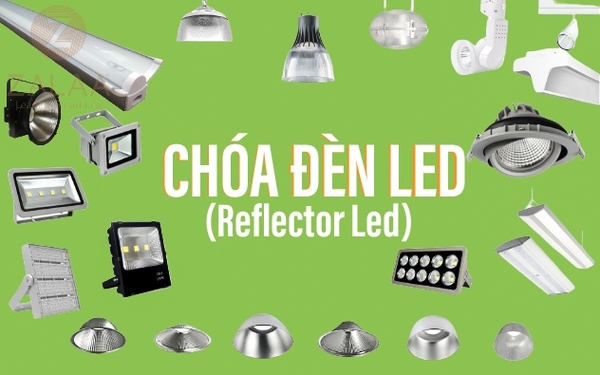 CHÓA ĐÈN LED (Reflector LED)
