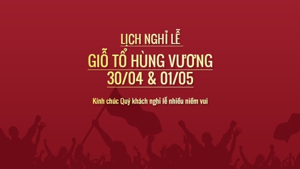✅ 🔔 [Thông báo] Lịch nghỉ lễ Giỗ tổ Hùng Vương, 30/4 & 1/5