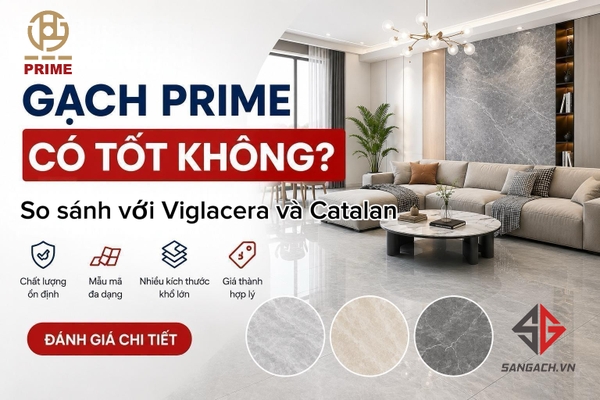 Gạch Prime Có Tốt Không? So Sánh Prime Với Viglacera Và Catalan