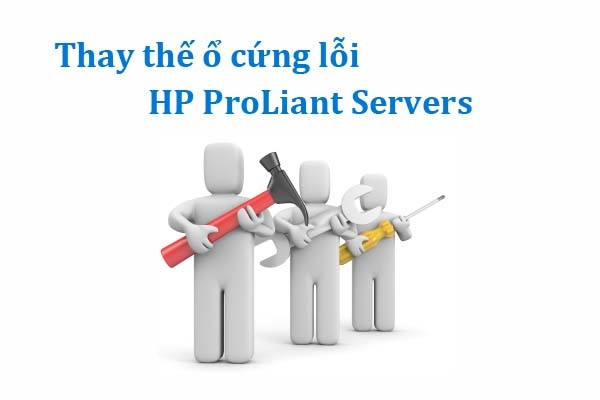 Thay thế ổ cứng SAS hoặc SATA bị lỗi - HP ProLiant Servers