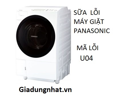 SỮA LỖI U04 MÁY GIẶT PANASONIC NHẬT NỘI ĐỊA