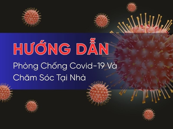 Hướng Dẫn Phòng Chống Covid-19 Và Chăm Sóc Tại Nhà Khi Có Dấu Hiệu Nhiễm Bệnh