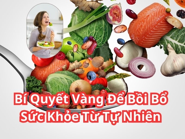 Bí Quyết Vàng Để Bồi Bổ Sức Khỏe Từ Tự Nhiên
