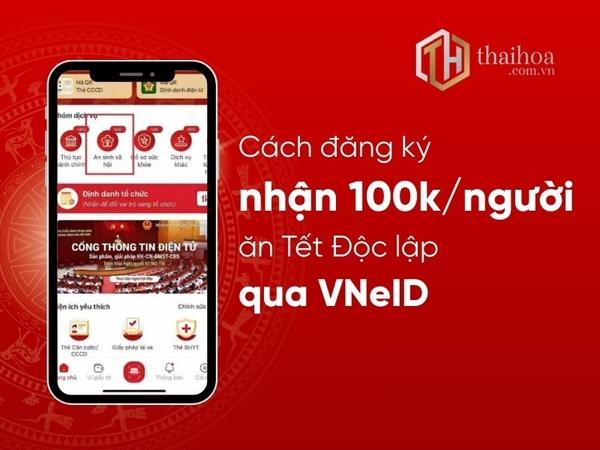 Cách đăng ký nhận 100.000 đồng/người ăn Tết Độc lập qua VNeID