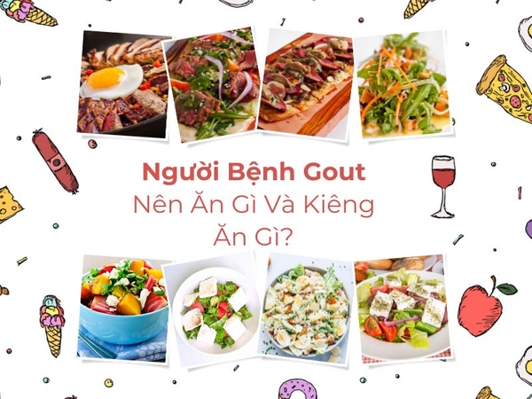 Người Bệnh Gout Nên Ăn Gì Và Kiêng Ăn Gì?