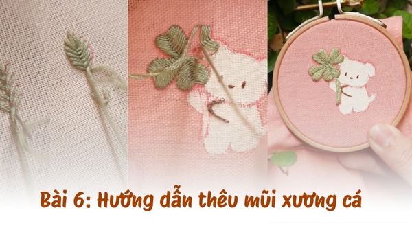 Bài 6: Hướng dẫn thêu mũi xương cá trong thêu hiện đại