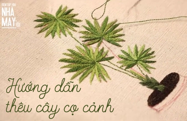 Học thêu cơ bản: Hướng dẫn thêu cây cọ cảnh (có mẫu in)