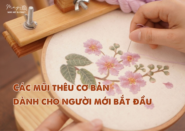 Hướng dẫn các mũi thêu cơ bản dành cho người mới bắt đầu