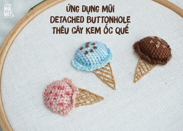 Ứng dụng mũi Detached Buttonhole vào thêu cây kem ốc quế (có mẫu in)