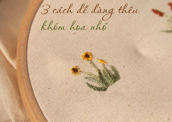 3 cách dễ dàng để thêu khóm hoa nhỏ