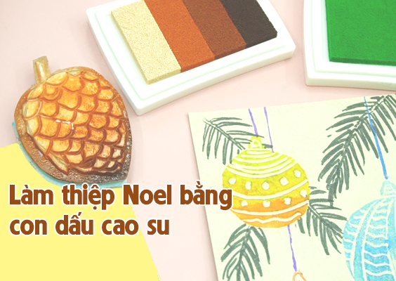 Tự tay in thiệp mừng Giáng Sinh bằng con dấu cao su handmade
