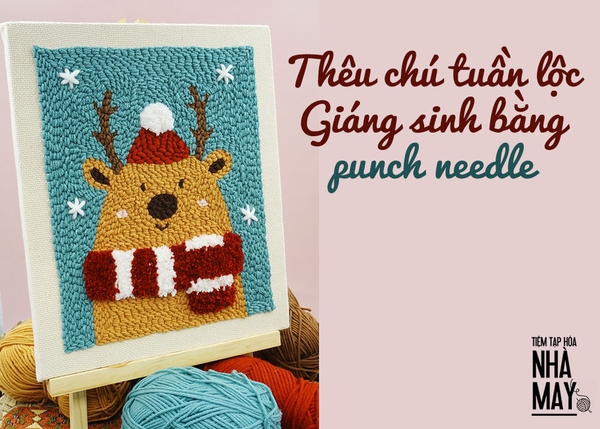 Thêu chú tuần lộc Giáng sinh bằng punch needle (có mẫu in)
