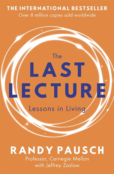 The Last Lecture: Really Achieving Your Childhood Dreams - Lessons in ...